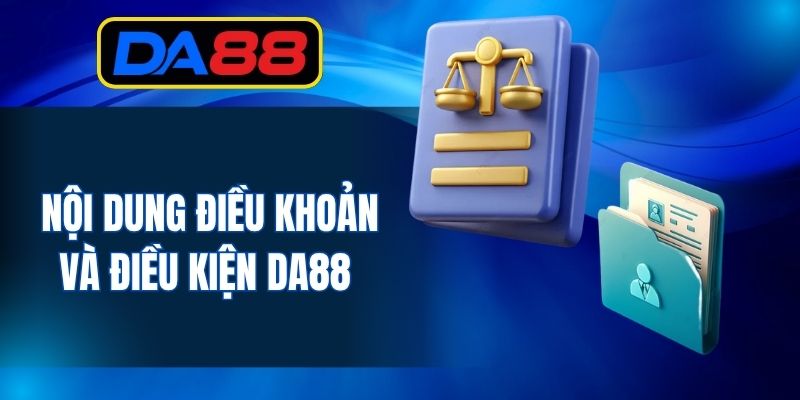Nội dung điều khoản và điều kiện DA88 