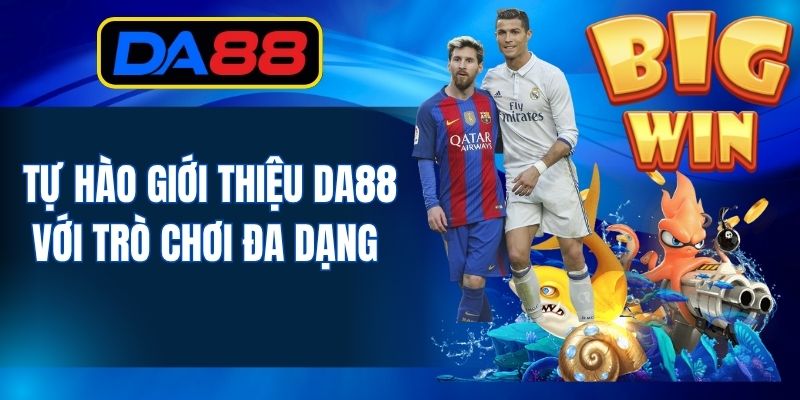 Tự hào giới thiệu DA88 với trò chơi đa dạng 