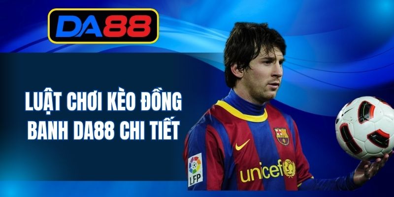 Luật cược đồng banh tại thương hiệu uy tín