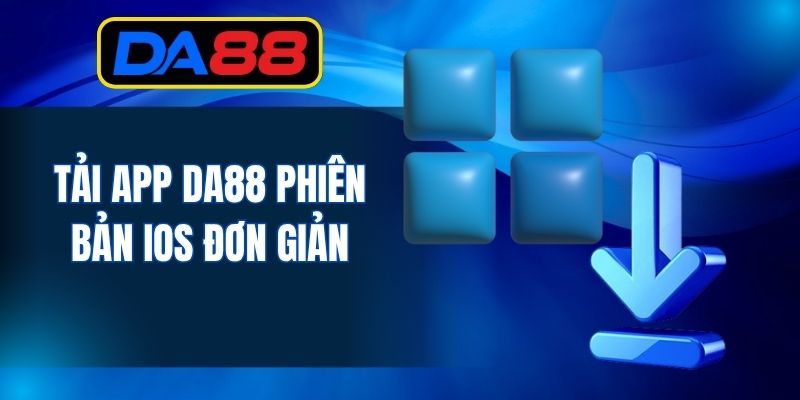 Tải app DA88 phiên bản iOS đơn giản